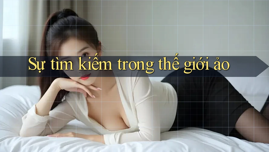 Sự tìm kiếm trong thế giới ảo Sự tìm kiếm trong thế giới ảo