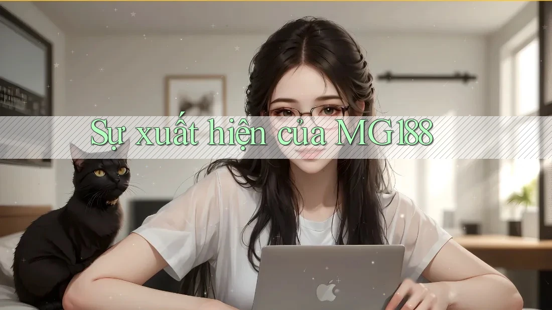 Sự Xuất Hiện Của Mg188 Sự Xuất Hiện Của Mg188