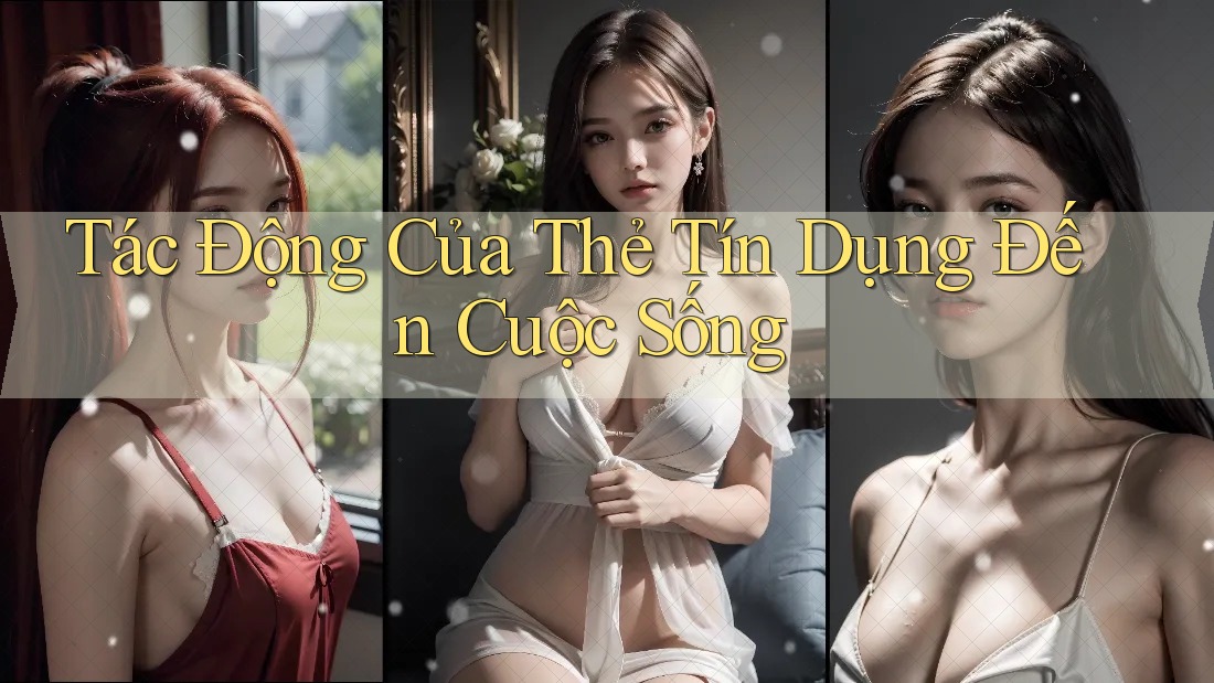 Tác Động Của Thẻ Tín Dụng Đến Cuộc Sống Tác Động Của Thẻ Tín Dụng Đến Cuộc Sống
