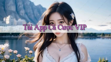 tải app Cá cược VIP