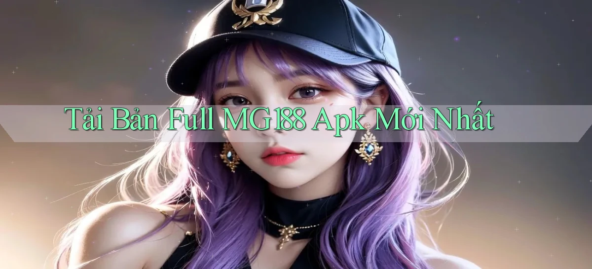 tải bản full mg188 apk mới nhất