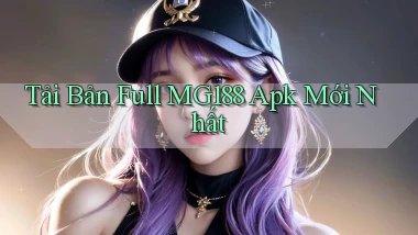 tải bản full mg188 apk mới nhất