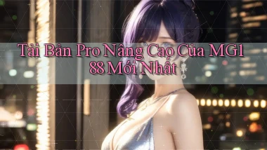tải bản pro nâng cao của mg188 mới nhất