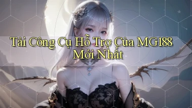 tải công cụ hỗ trợ của mg188 mới nhất