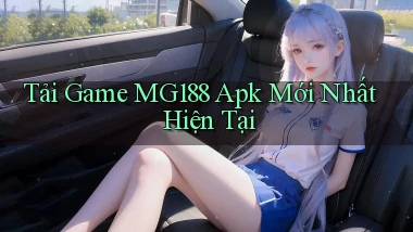tải game mg188 apk mới nhất hiện tại