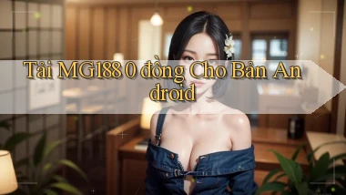 tải mg188 0 đồng cho bản android