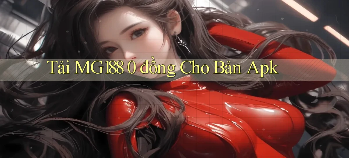 tải mg188 0 đồng cho bản apk