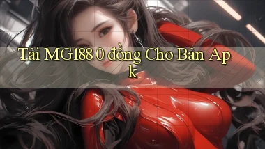 tải mg188 0 đồng cho bản apk