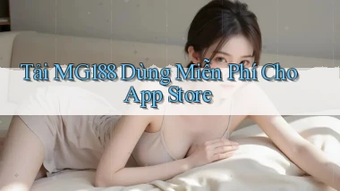 tải mg188 dùng miễn phí cho app store