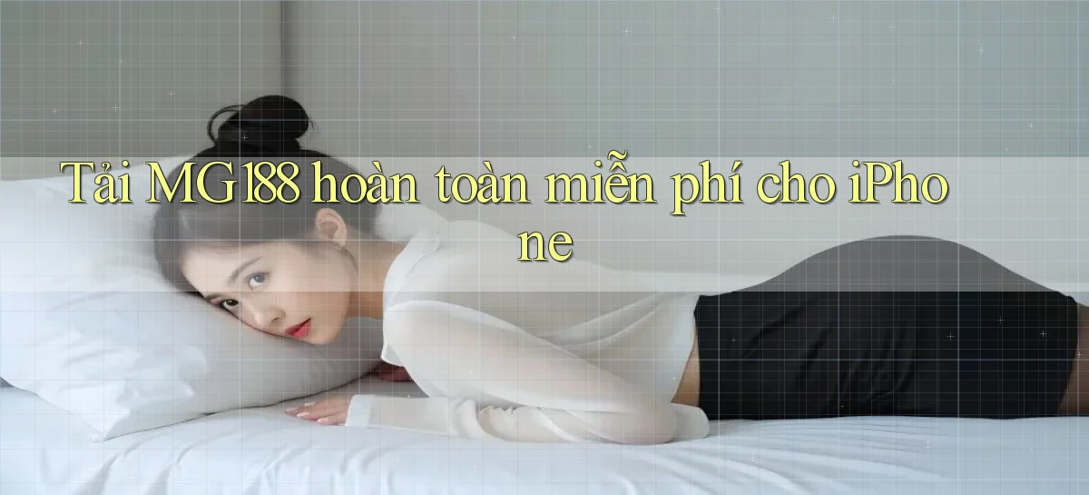 tải mg188 hoàn toàn miễn phí cho iphone
