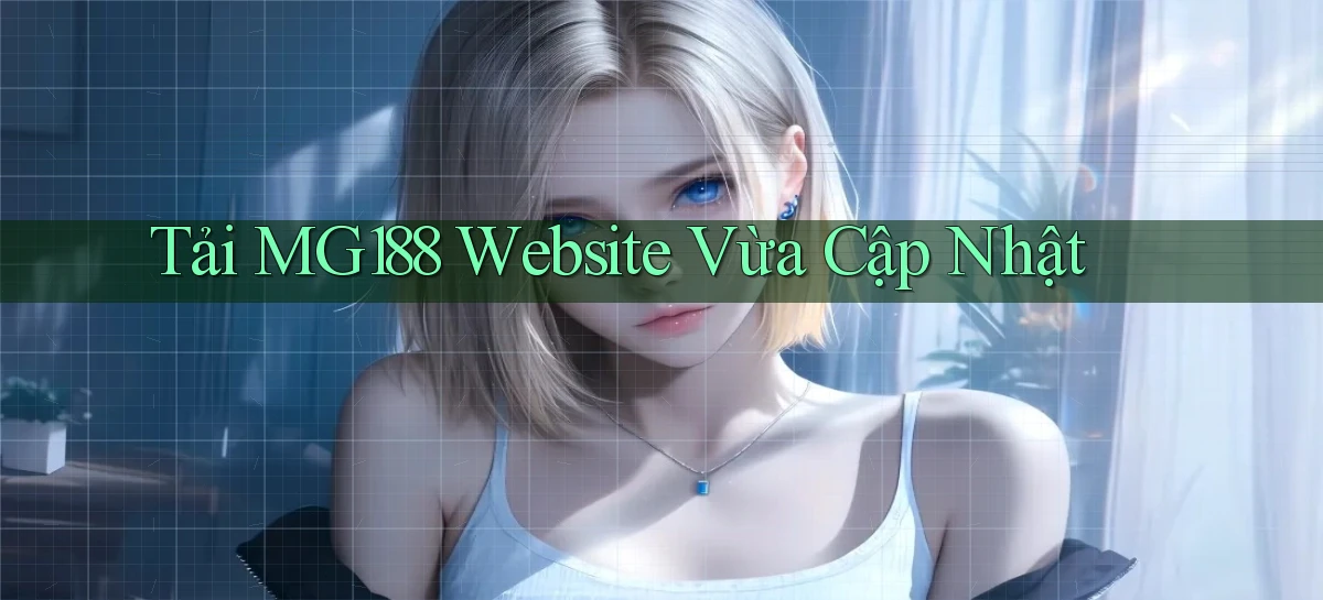 tải mg188 website vừa cập nhật