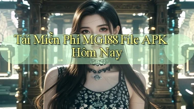 tải miễn phí mg188 file apk hôm nay