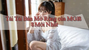 tải tải bản mở rộng của mg188 mới nhất