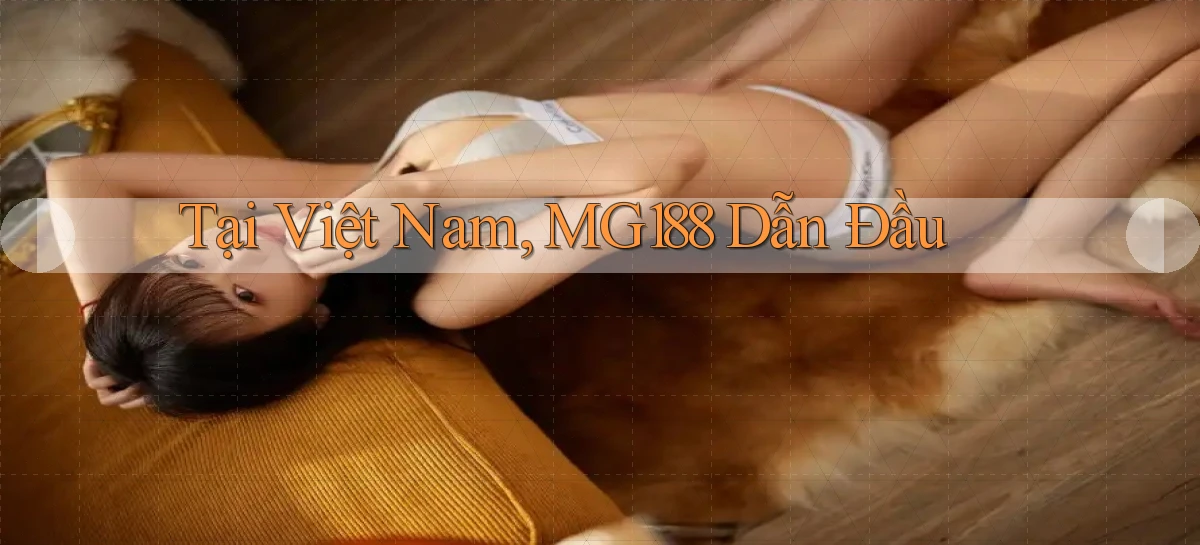 tại việt nam mg188 dẫn đầu