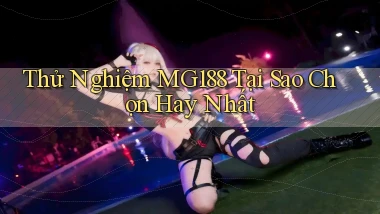 thử nghiệm mg188 tại sao chọn hay nhất