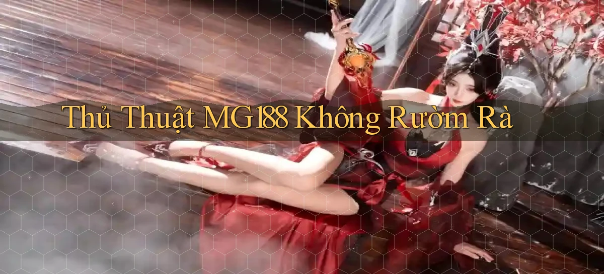 thủ thuật mg188 không rườm rà