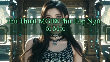 thủ thuật mg188 phù hợp người mới