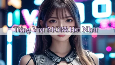 tiếng việt mg188 hot nhất