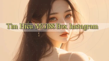 tìm hiểu mg188 box instagram
