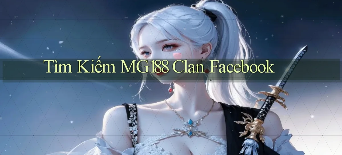 tìm kiếm mg188 clan facebook