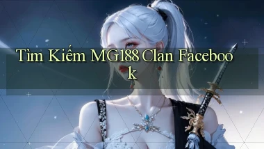 tìm kiếm mg188 clan facebook