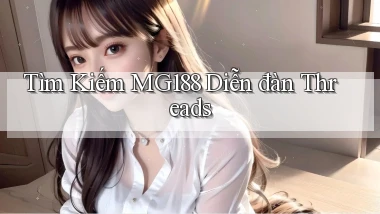 tìm kiếm mg188 diễn đàn threads