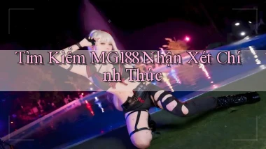tìm kiếm mg188 nhận xét chính thức