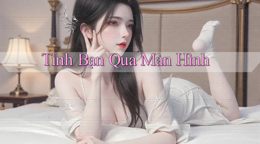 Tình Bạn Qua Màn Hình Tình Bạn Qua Màn Hình