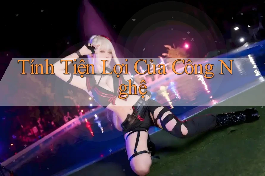 Tính Tiện Lợi Của Công Nghệ Tính Tiện Lợi Của Công Nghệ