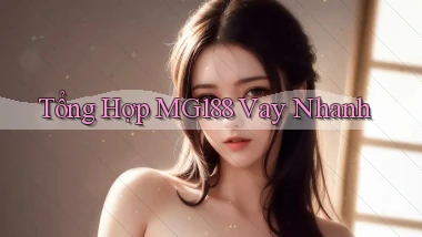 tổng hợp mg188 vay nhanh