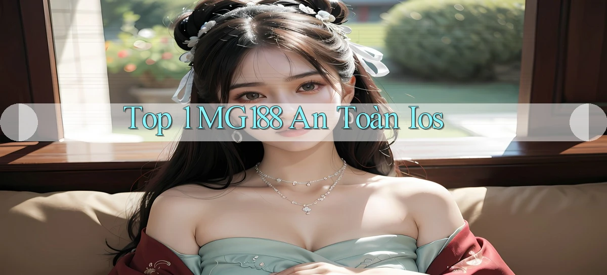 top 1 mg188 an toàn ios