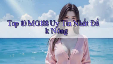 top 10 mg188 uy tín nhất Đắk Nông