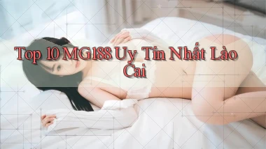 top 10 mg188 uy tín nhất Lào Cai