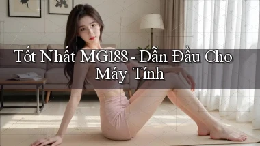 tốt nhất mg188 dẫn đầu cho máy tính