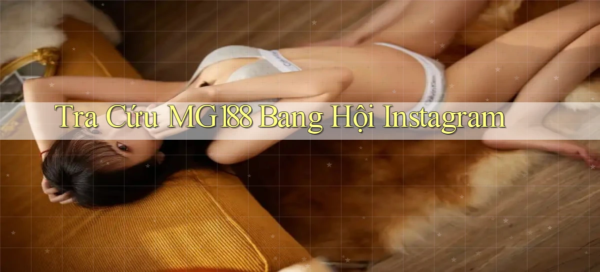 tra cứu mg188 bang hội instagram