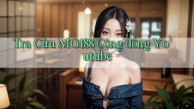 tra cứu mg188 cộng đồng youtube