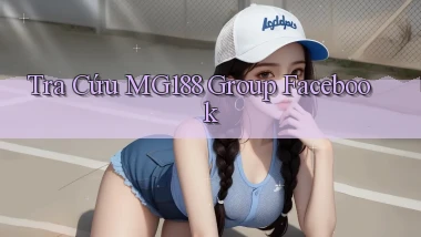 tra cứu mg188 group facebook