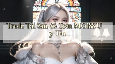 trade tài sản số trên mg188 uy tín