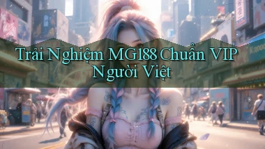 trải nghiệm mg188 chuẩn vip người việt