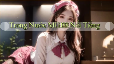 trong nước mg188 nổi tiếng