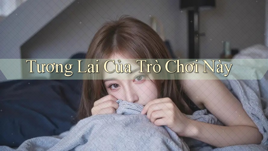 Tương Lai Của Trò Chơi Này Tương Lai Của Trò Chơi Này