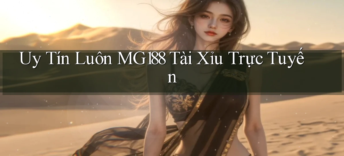 uy tín luôn mg188 tài xỉu trực tuyến