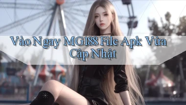 vào ngay mg188 file apk vừa cập nhật