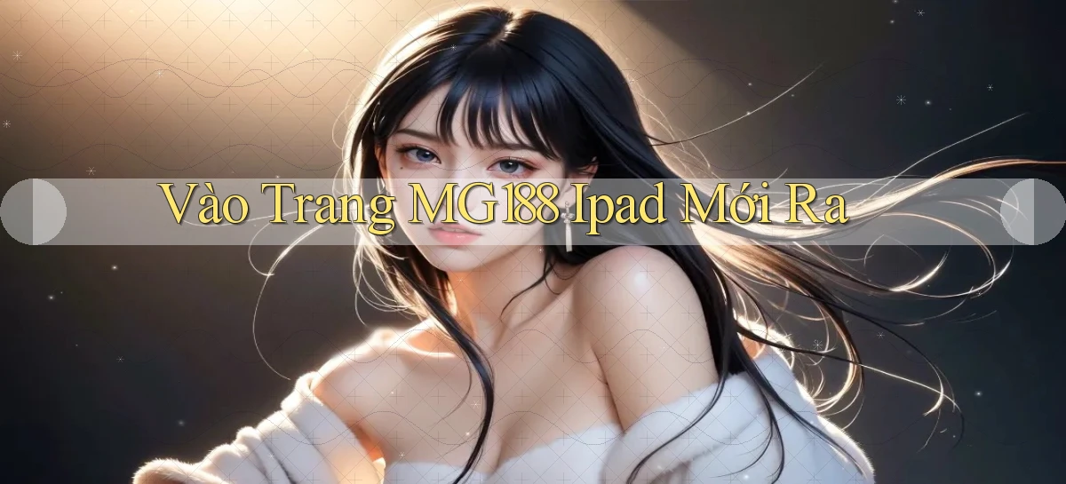 vào trang mg188 ipad mới ra