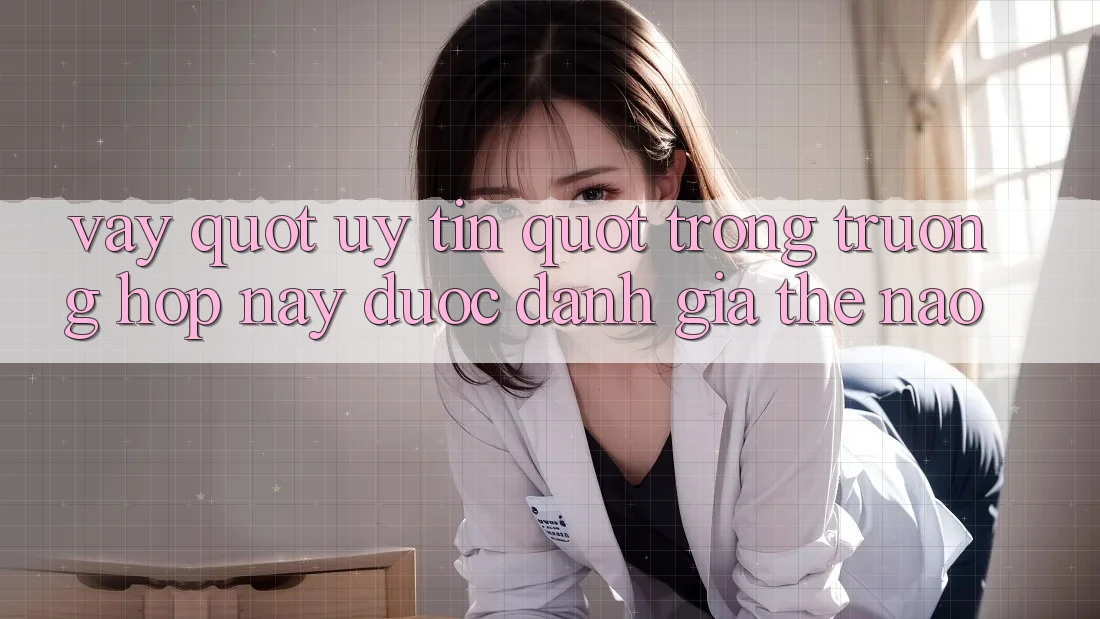 Vậy " uy tín" trong trường hợp này được đánh giá thế nào?