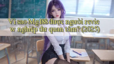 Vì sao Mg188 được người review nghiệp dư quan tâm (2025)