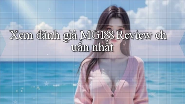 xem đánh giá mg188 review chuẩn nhất