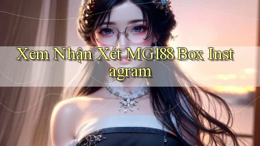 xem nhận xét mg188 box instagram