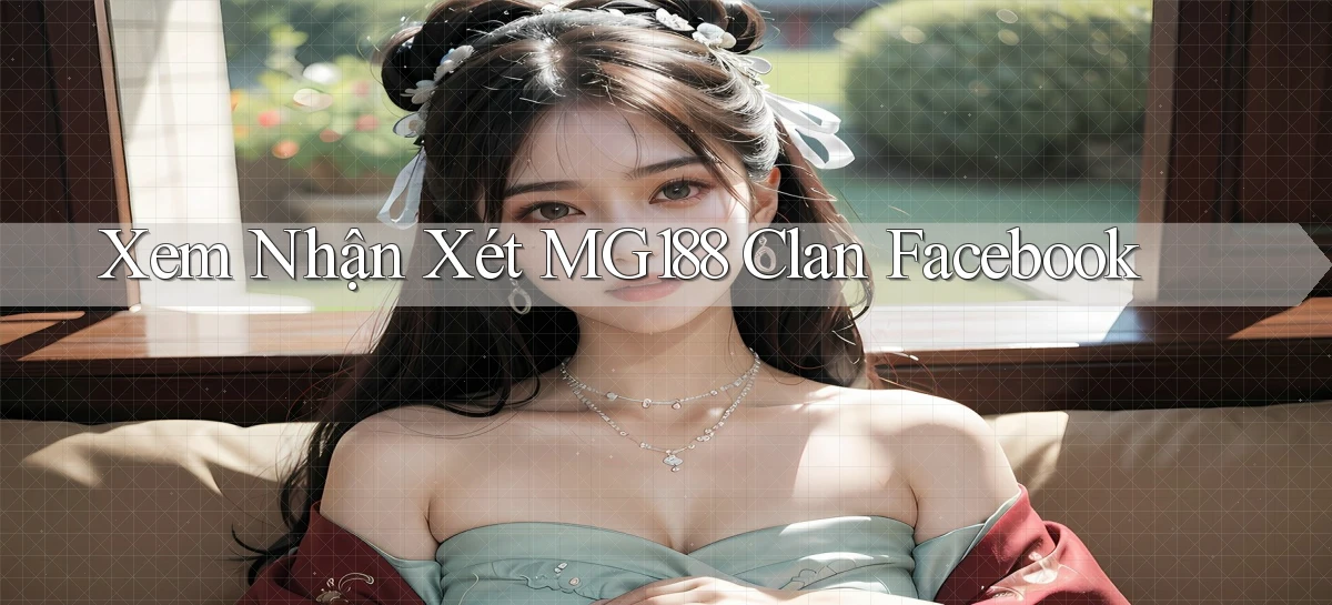 xem nhận xét mg188 clan facebook