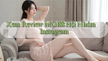 xem review mg188 hội nhóm instagram